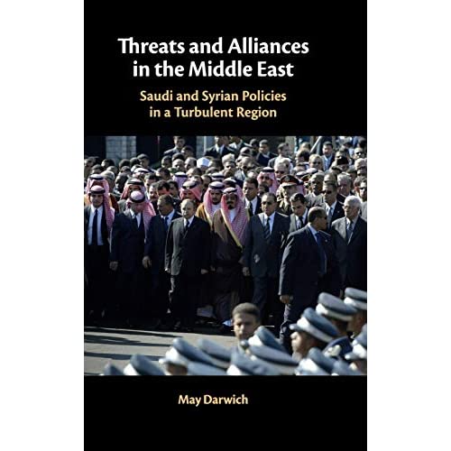 Threats and Alliances in the Middle East: Saudi and Syrian Policies in a Turbulent Region