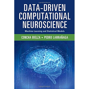 Data-Driven Computational Neuroscience: Machine Learning and Statistical Models