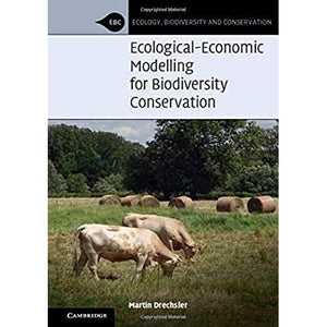 Ecological-Economic Modelling for Biodiversity Conservation (Ecology, Biodiversity and Conservation)