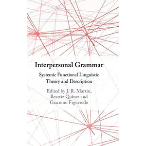 Interpersonal Grammar: Systemic Functional Linguistic Theory and Description