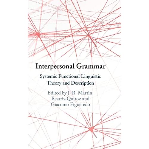 Interpersonal Grammar: Systemic Functional Linguistic Theory and Description