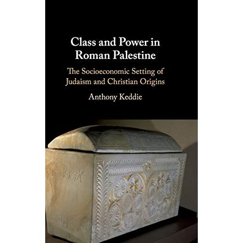 Class and Power in Roman Palestine: The Socioeconomic Setting of Judaism and Christian Origins