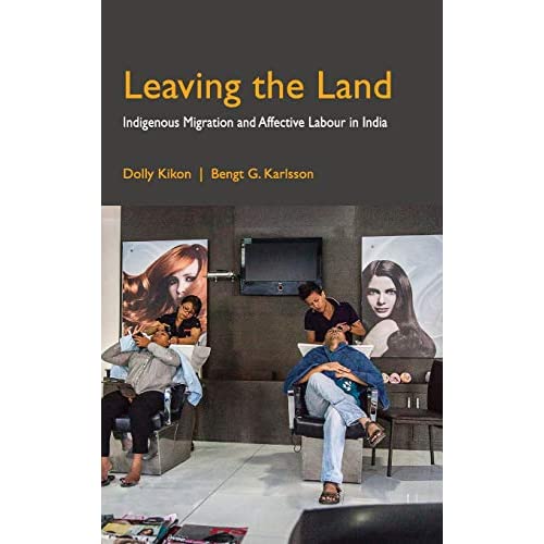 Leaving the Land: Indigenous Migration and Affective Labour in India