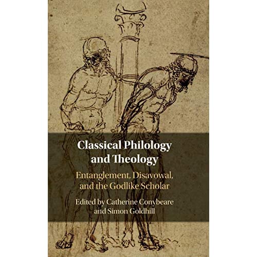Classical Philology and Theology: Entanglement, Disavowal, and the Godlike Scholar