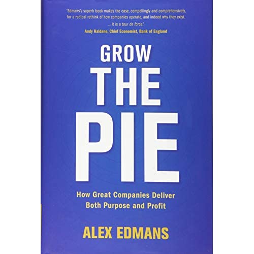 Grow the Pie: How Great Companies Deliver Both Purpose and Profit