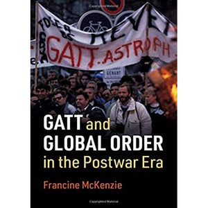 GATT and Global Order in the Postwar Era