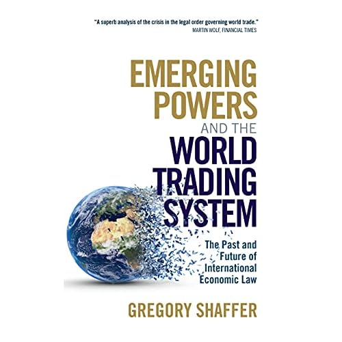 Emerging Powers and the World Trading System: The Past and Future of International Economic Law