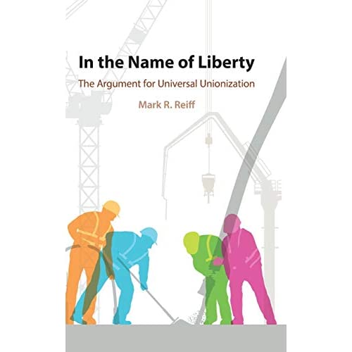 In the Name of Liberty: The Argument for Universal Unionization