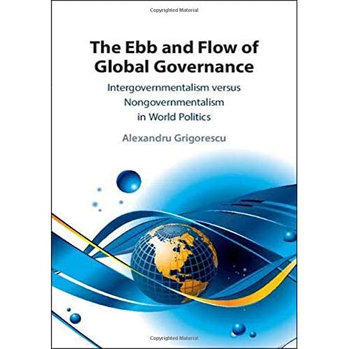 The Ebb and Flow of Global Governance: Intergovernmentalism versus Nongovernmentalism in World Politics