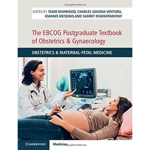 The EBCOG Postgraduate Textbook of Obstetrics & Gynaecology: Obstetrics & Maternal-Fetal Medicine: 1