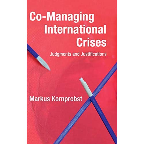Co-Managing International Crises: Judgments and Justifications