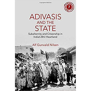 Adivasis and the State: Subalternity and Citizenship in India's Bhil Heartland (South Asia in the Social Sciences)