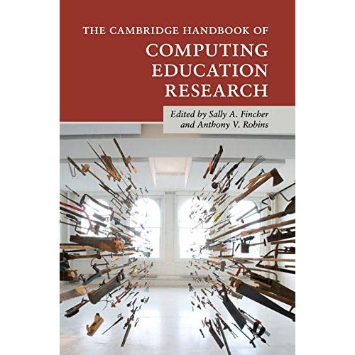 The Cambridge Handbook of Computing Education Research (Cambridge Handbooks in Psychology)