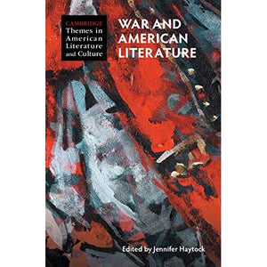 War and American Literature (Cambridge Themes in American Literature and Culture)