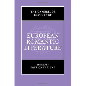 The Cambridge History of European Romantic Literature