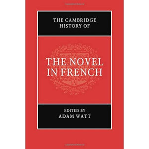 The Cambridge History of the Novel in French