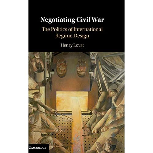 Negotiating Civil War: The Politics of International Regime Design