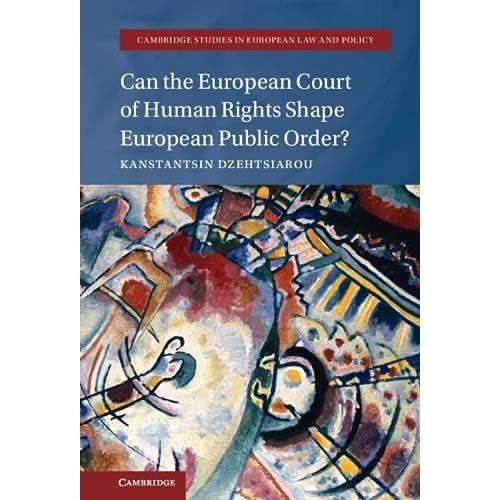 Can the European Court of Human Rights Shape European Public Order? (Cambridge Studies in European Law and Policy)