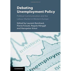 Debating Unemployment Policy: Political Communication and the Labour Market in Western Europe