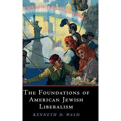The Foundations of American Jewish Liberalism (Cambridge Studies in Social Theory, Religion and Politics)