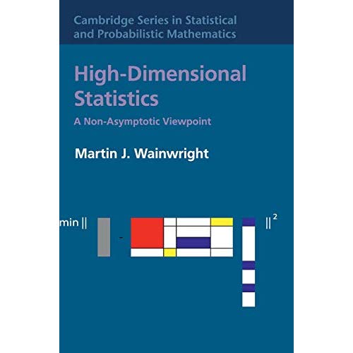 High-Dimensional Statistics: A Non-Asymptotic Viewpoint: 48 (Cambridge Series in Statistical and Probabilistic Mathematics, Series Number 48)