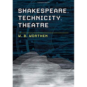 Shakespeare, Technicity, Theatre