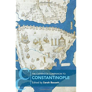 The Cambridge Companion to Constantinople (Cambridge Companions to the Ancient World)