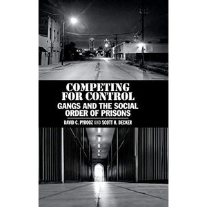 Competing for Control: Gangs and the Social Order of Prisons