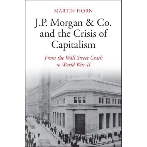 J.P. Morgan & Co. and the Crisis of Capitalism: From the Wall Street Crash to World War II