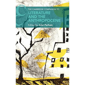 The Cambridge Companion to Literature and the Anthropocene (Cambridge Companions to Literature)