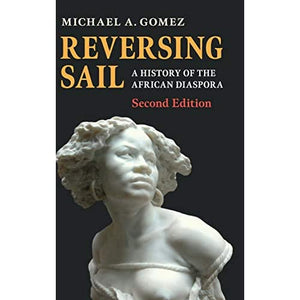 Reversing Sail: A History of the African Diaspora (Cambridge Studies on the African Diaspora)