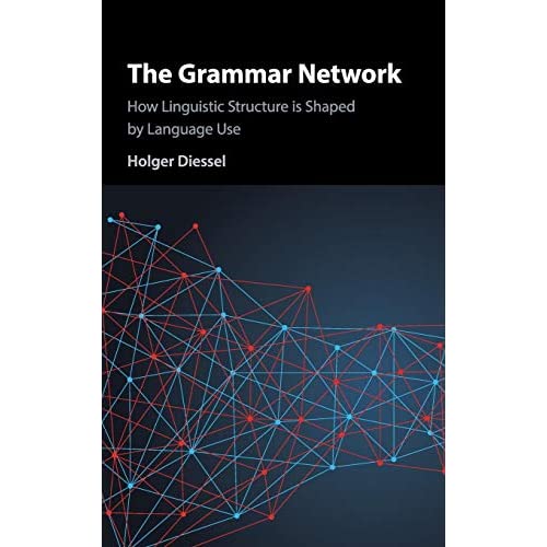 The Grammar Network: How Linguistic Structure Is Shaped by Language Use