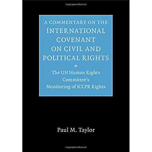 A Commentary on the International Covenant on Civil and Political Rights: The UN Human Rights Committee's Monitoring of ICCPR Rights