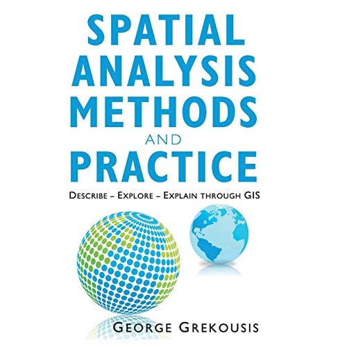 Spatial Analysis Methods and Practice: Describe – Explore – Explain through GIS