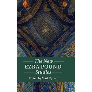 The New Ezra Pound Studies (Twenty-First-Century Critical Revisions)