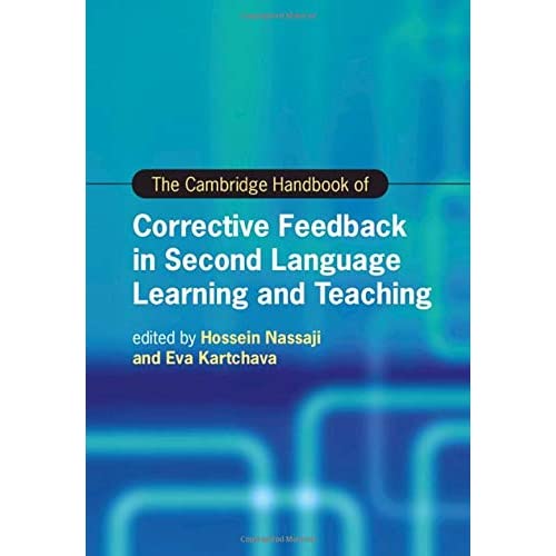 The Cambridge Handbook of Corrective Feedback in Second Language Learning and Teaching (Cambridge Handbooks in Language and Linguistics)