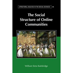 The Social Structure of Online Communities (Structural Analysis in the Social Sciences)