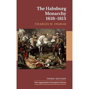 The Habsburg Monarchy, 1618–1815: 21 (New Approaches to European History, Series Number 21)