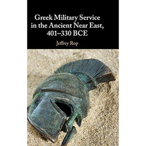 Greek Military Service in the Ancient Near East, 401–330 BCE