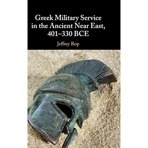 Greek Military Service in the Ancient Near East, 401–330 BCE