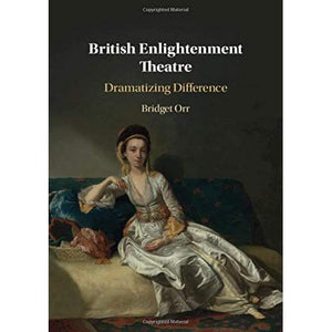 British Enlightenment Theatre: Dramatizing Difference