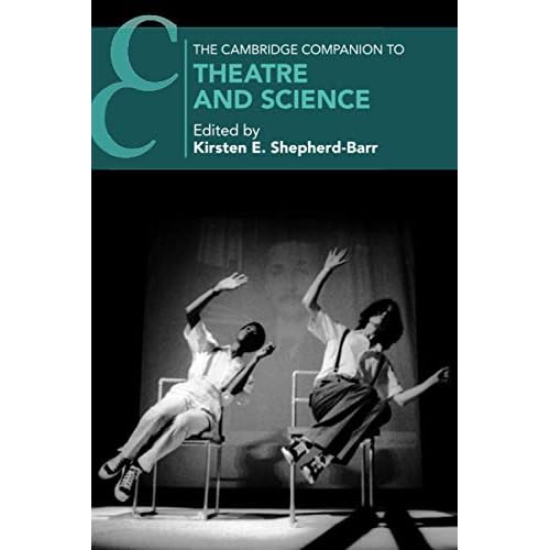 The Cambridge Companion to Theatre and Science (Cambridge Companions to Theatre and Performance)