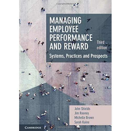 Managing Employee Performance and Reward: Systems, Practices and Prospects