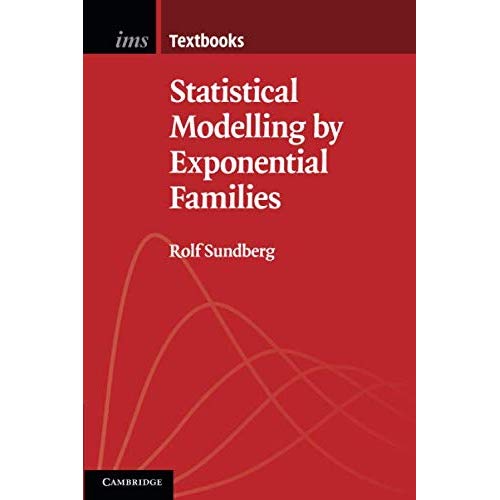Statistical Modelling by Exponential Families: 12 (Institute of Mathematical Statistics Textbooks, Series Number 12)