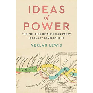 Ideas of Power: The Politics of American Party Ideology Development