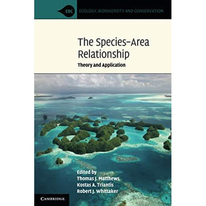 The Species-Area Relationship: Theory and Application (Ecology, Biodiversity and Conservation)