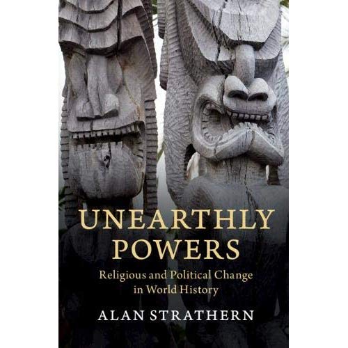 Unearthly Powers: Religious and Political Change in World History