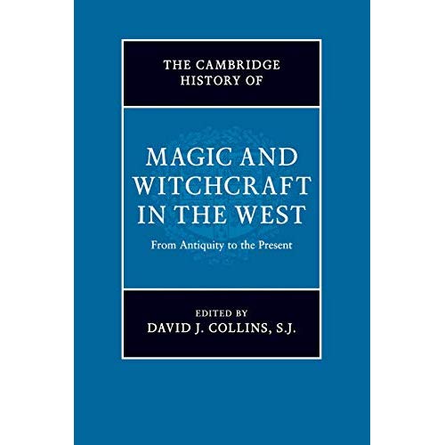 The Cambridge History of Magic and Witchcraft in the West: From Antiquity to the Present