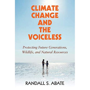Climate Change and the Voiceless: Protecting Future Generations, Wildlife, and Natural Resources