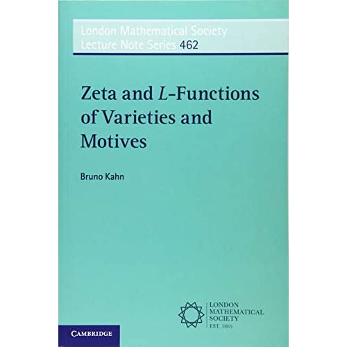 Zeta and L-Functions of Varieties and Motives: 462 (London Mathematical Society Lecture Note Series, Series Number 462)